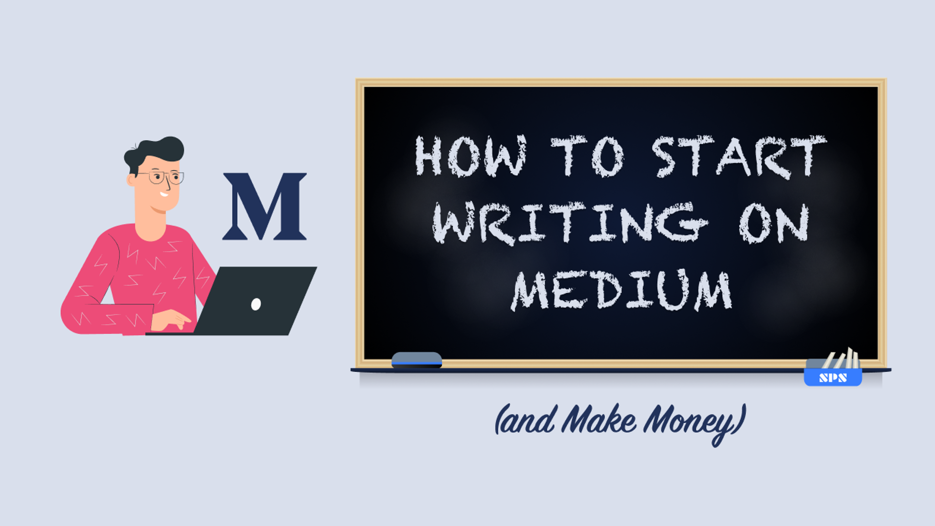How to Start Writing on Medium and Make Money